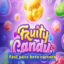 fast pass beto carrero